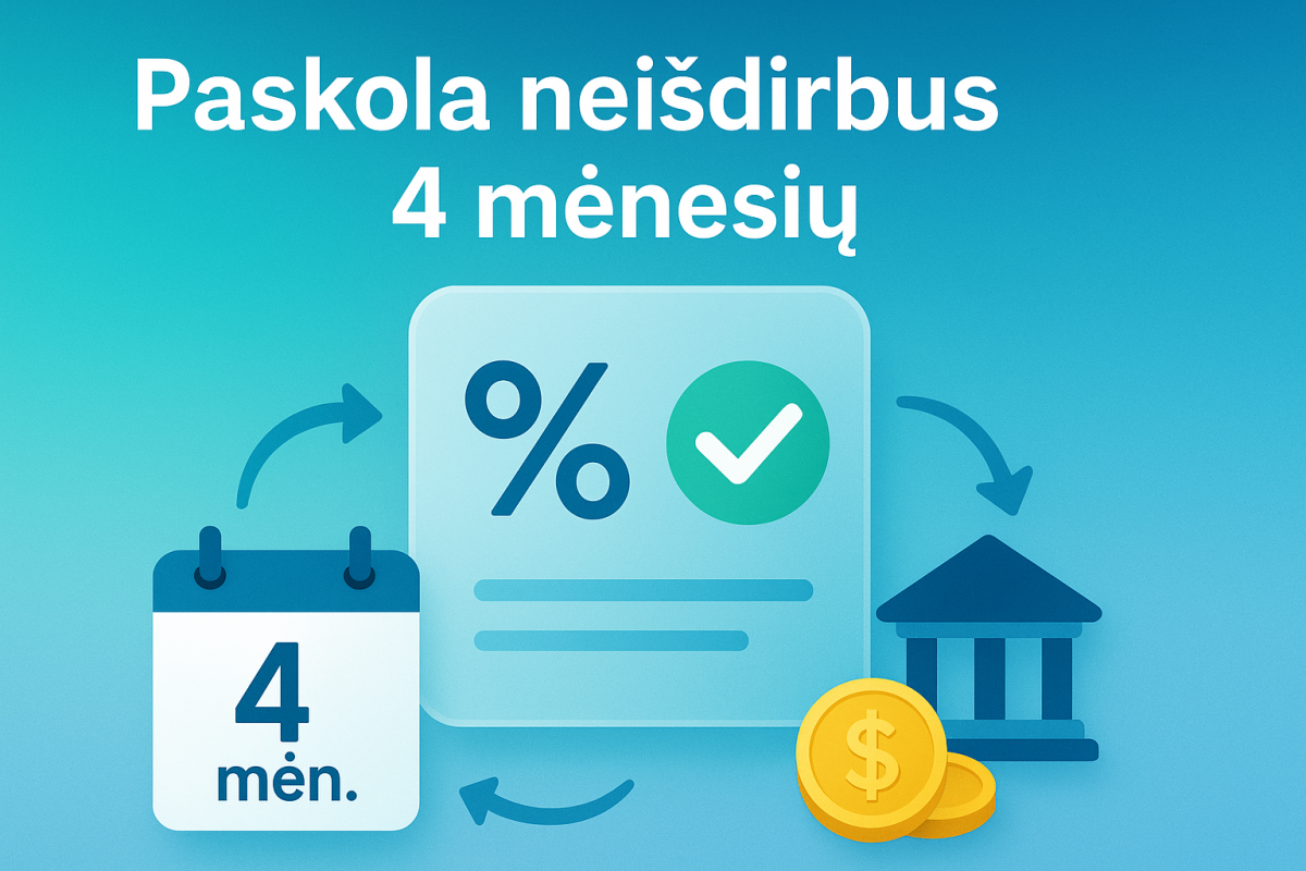 Paskola neišdirbus 4 mėnesių
