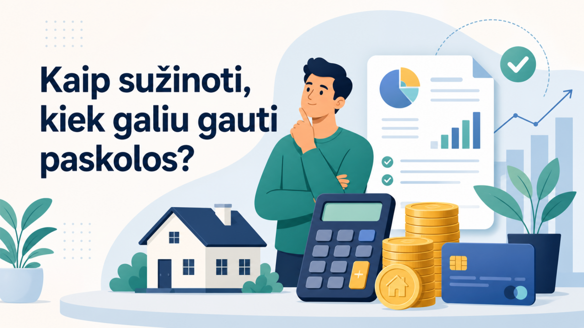 Kaip sužinoti, kiek galiu gauti paskolos
