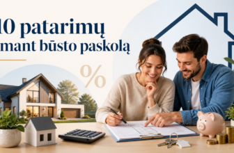 10 patarimų imant būsto paskolą