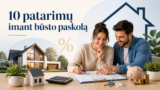 10 patarimų imant būsto paskolą